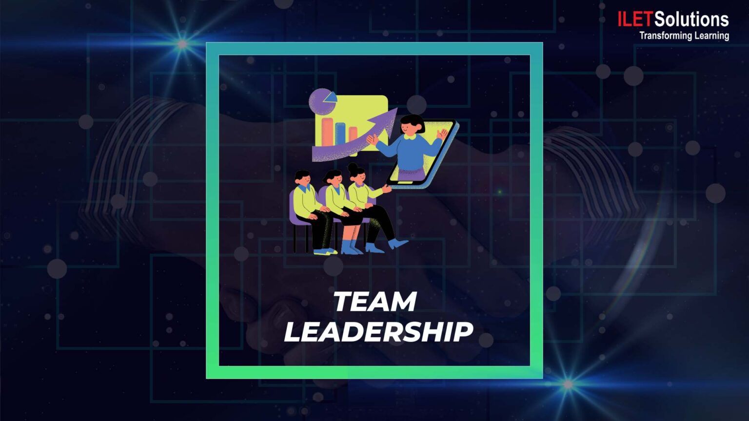 Team Leadership – ILET Solutions