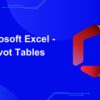 Microsoft Excel - Pivot Tables