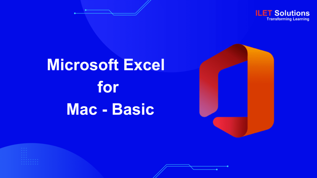 Microsoft Excel for Mac – Basic – ILET Solutions